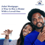Joint Mortgage: A Way to Buy A Home With A Loved One